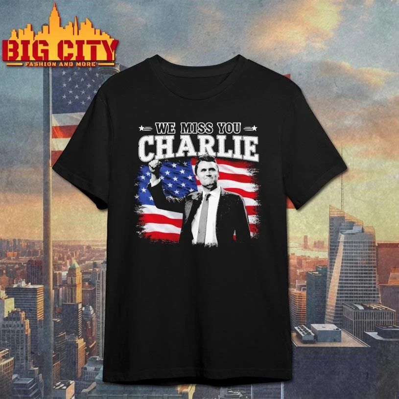 We Miss You Charlie Kirk Shirt