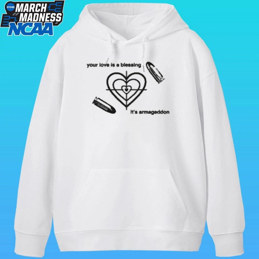 Save The Bullet Your Love Is A Blessing It’s Armageddon Shirt