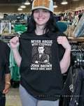 John Brown never argue with somebody would have shot shirt