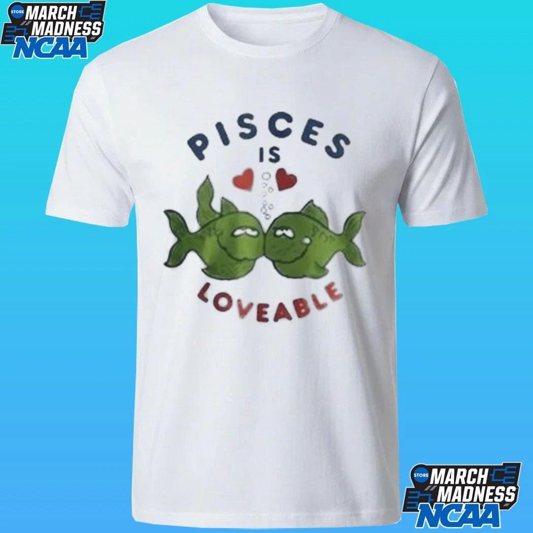 Pisces Is Loveable Shirt