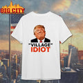 Trump Village Idiot Funny Political Humor Shirt