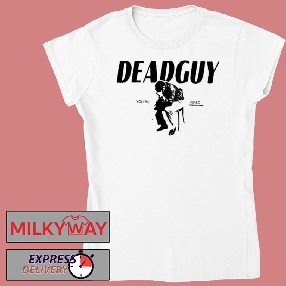 TOUR 2026 Deadguy You’re Fired Shirt