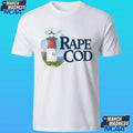 Rape Cod I Got Raped At Cape Cod Shirt