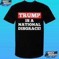 Trump Is A National Disgrace Shirt