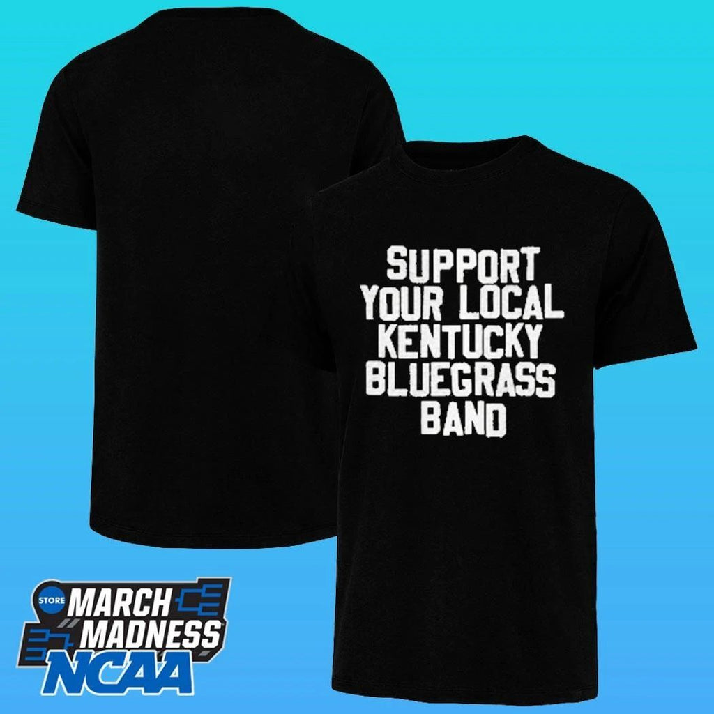 The Support Your Local Kentucky Bluegrass Band Shirt