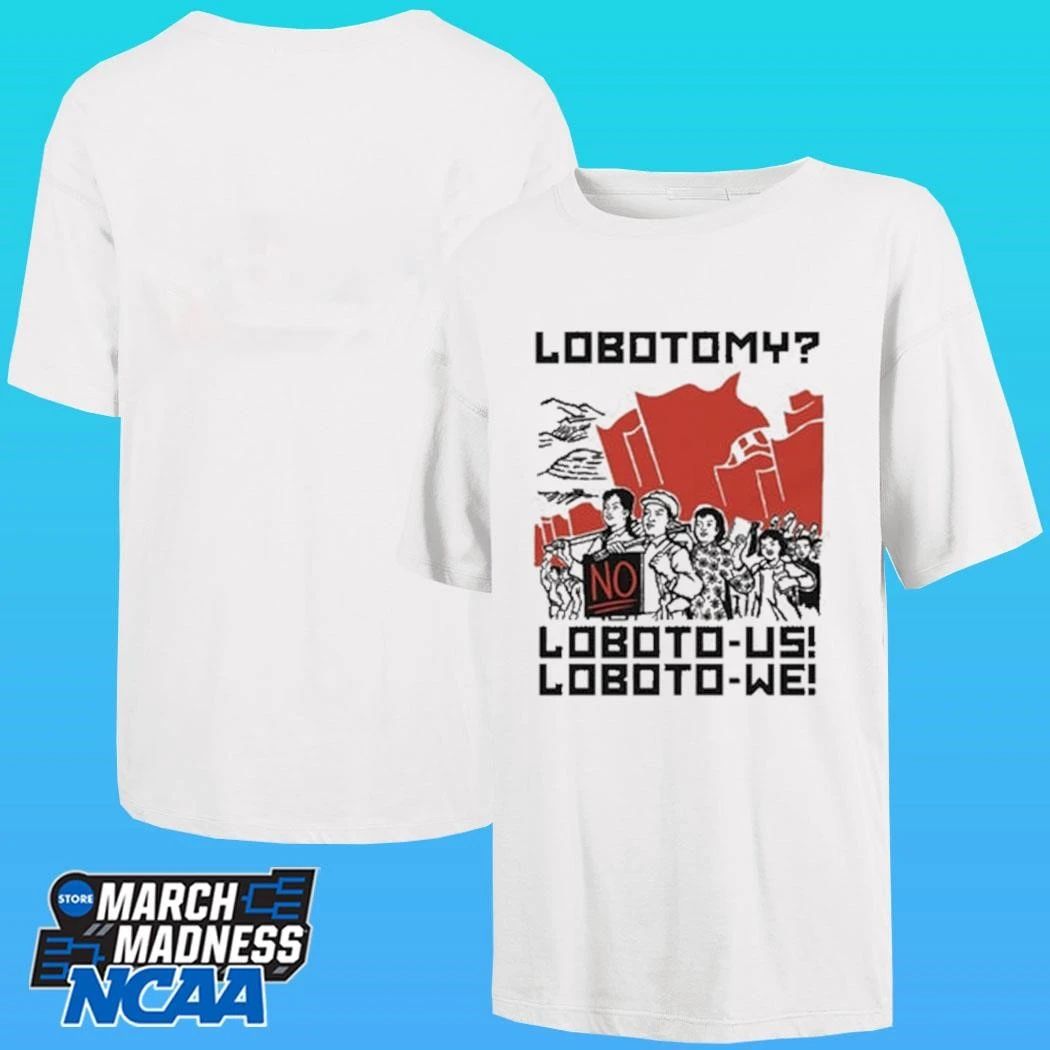 Lobotomy No Loboto-us! Loboto-we Shirt