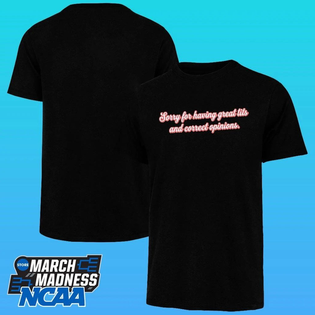 Sorry For Having Great Tits And Correct Opinions Shirt