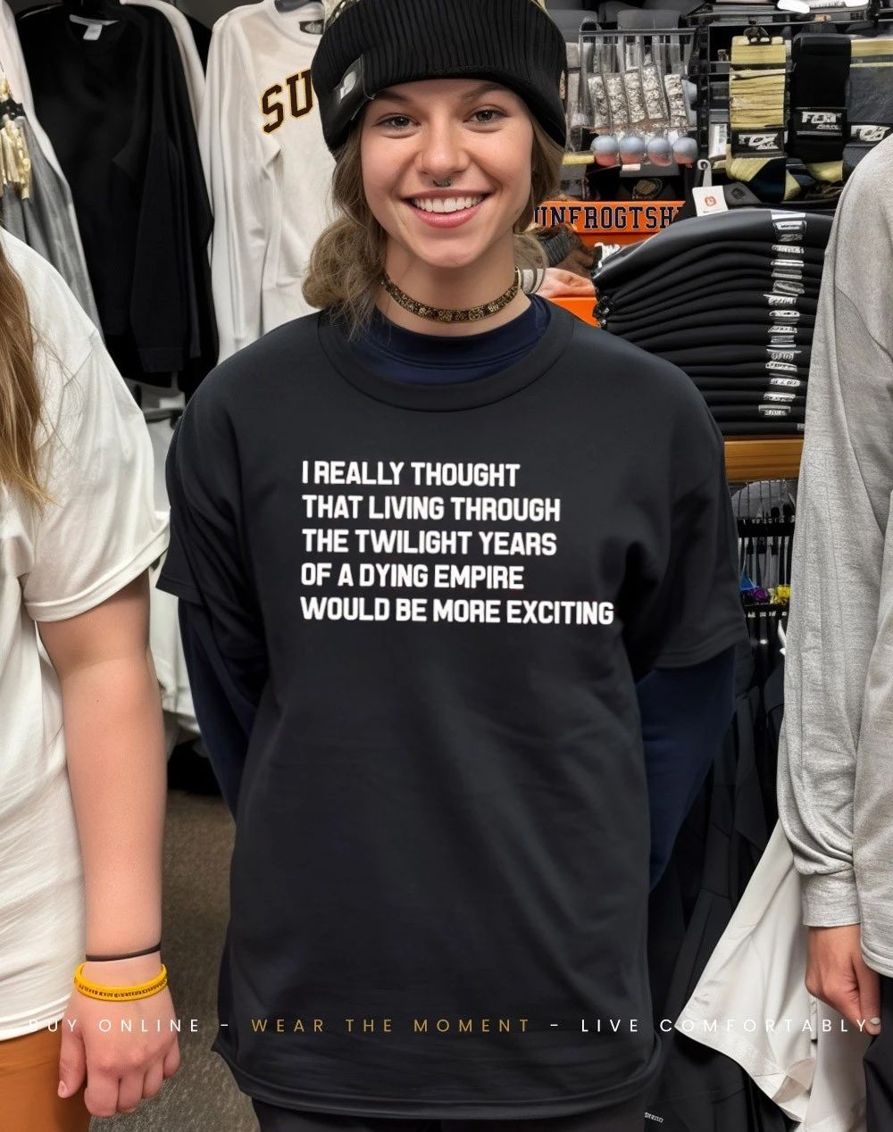 I really thought living through twilight years of dying empire would be more exciting shirt