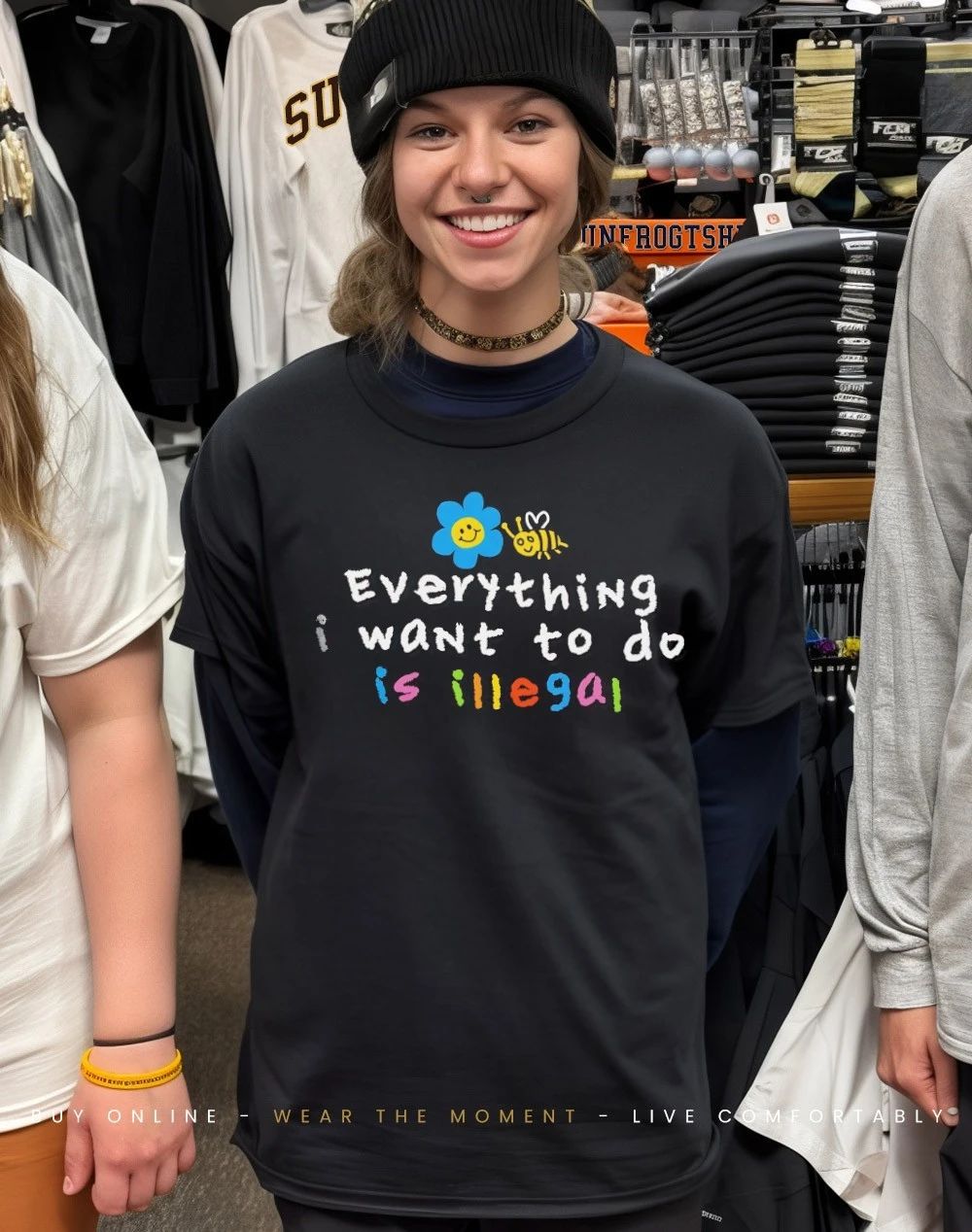 Bee flower everything I want to do is illegal shirt