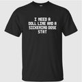 I Need A Doll Line And A Sickening Does Star Shirt