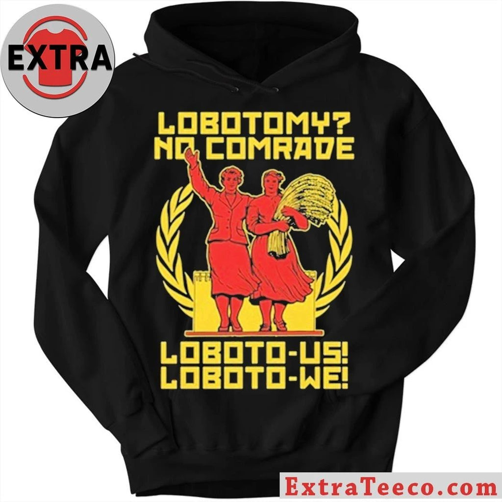 Lobotomy No Comrade Loboto-us! Loboto-we Shirt