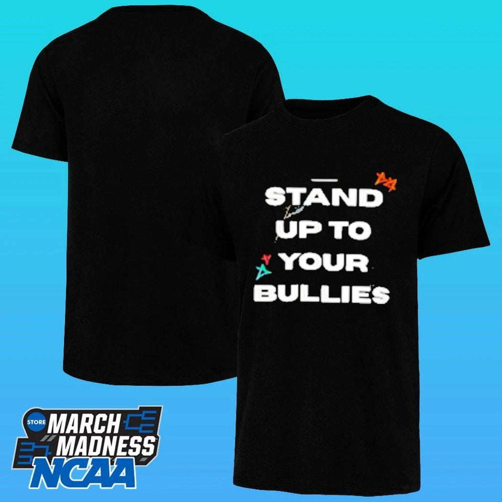 Stand Up To Your Bullies Shirt