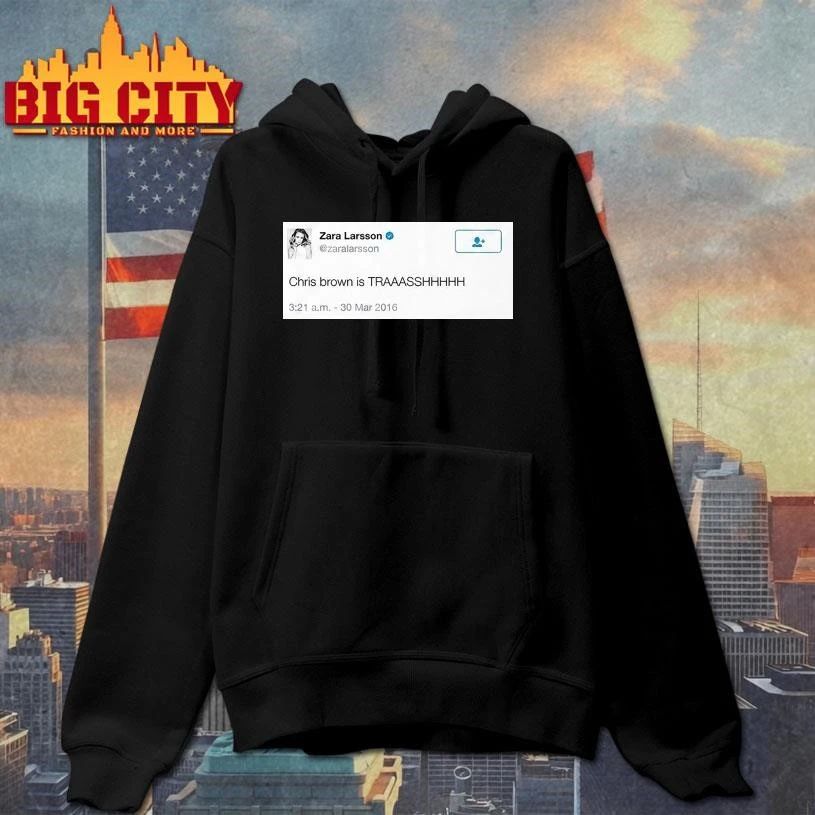 Zara Larsson Tweet Chris Brown Is Trash Shirt