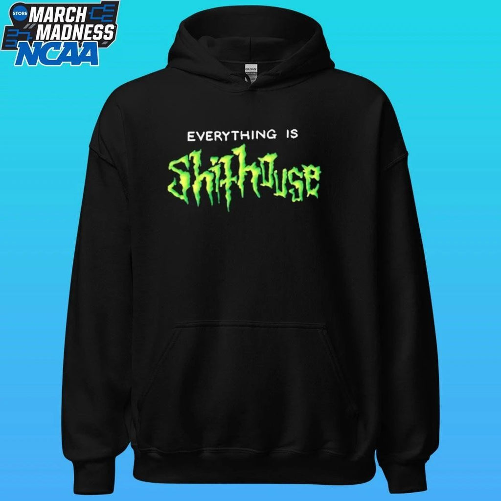 Shithouse Everything Is Shirt