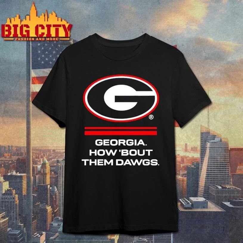 Georgia Bulldogs How ‘Bout Them Dawgs big logo Shirt