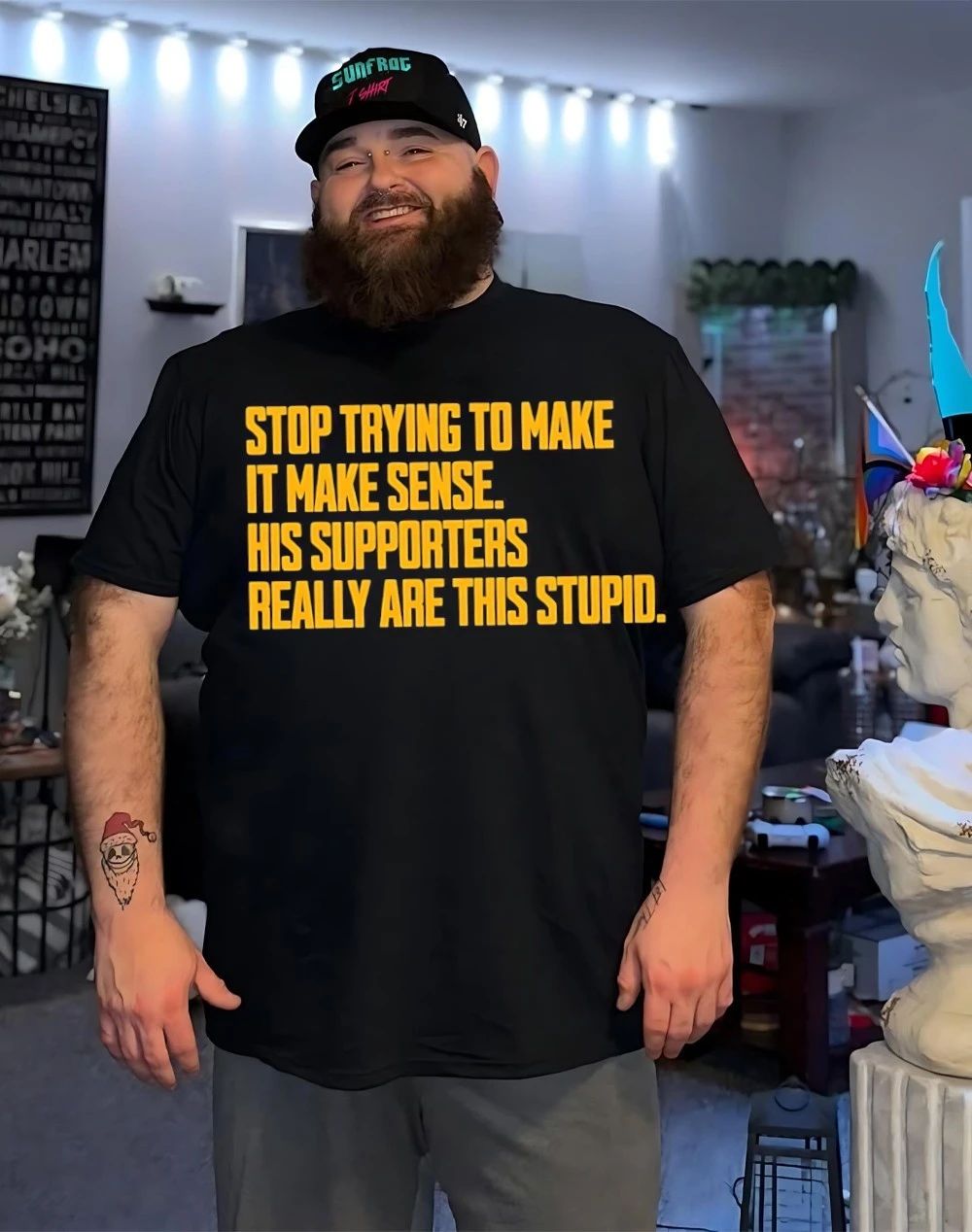 Stop trying to make it make sense his supporters really are this stupid shirt