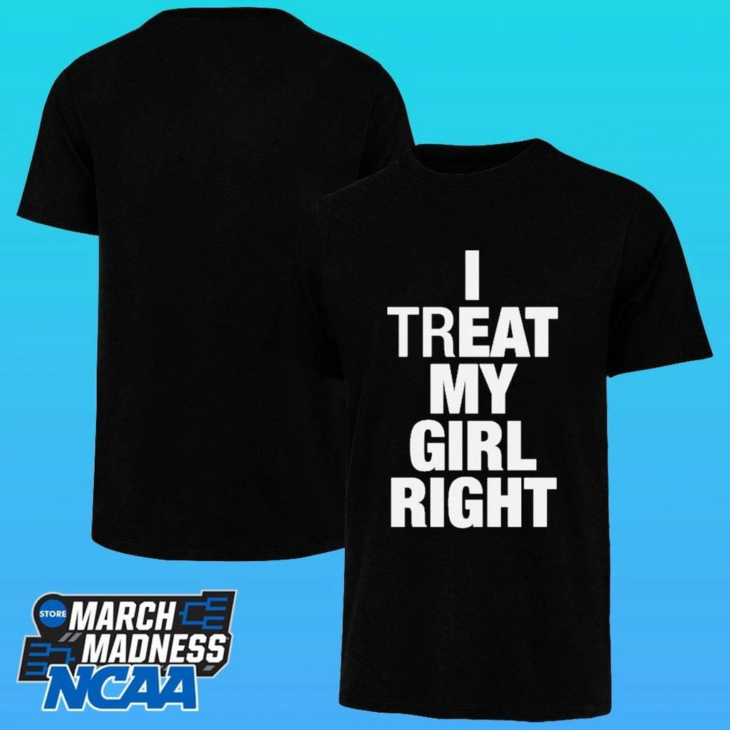 I Treat My Girl Right Shirt