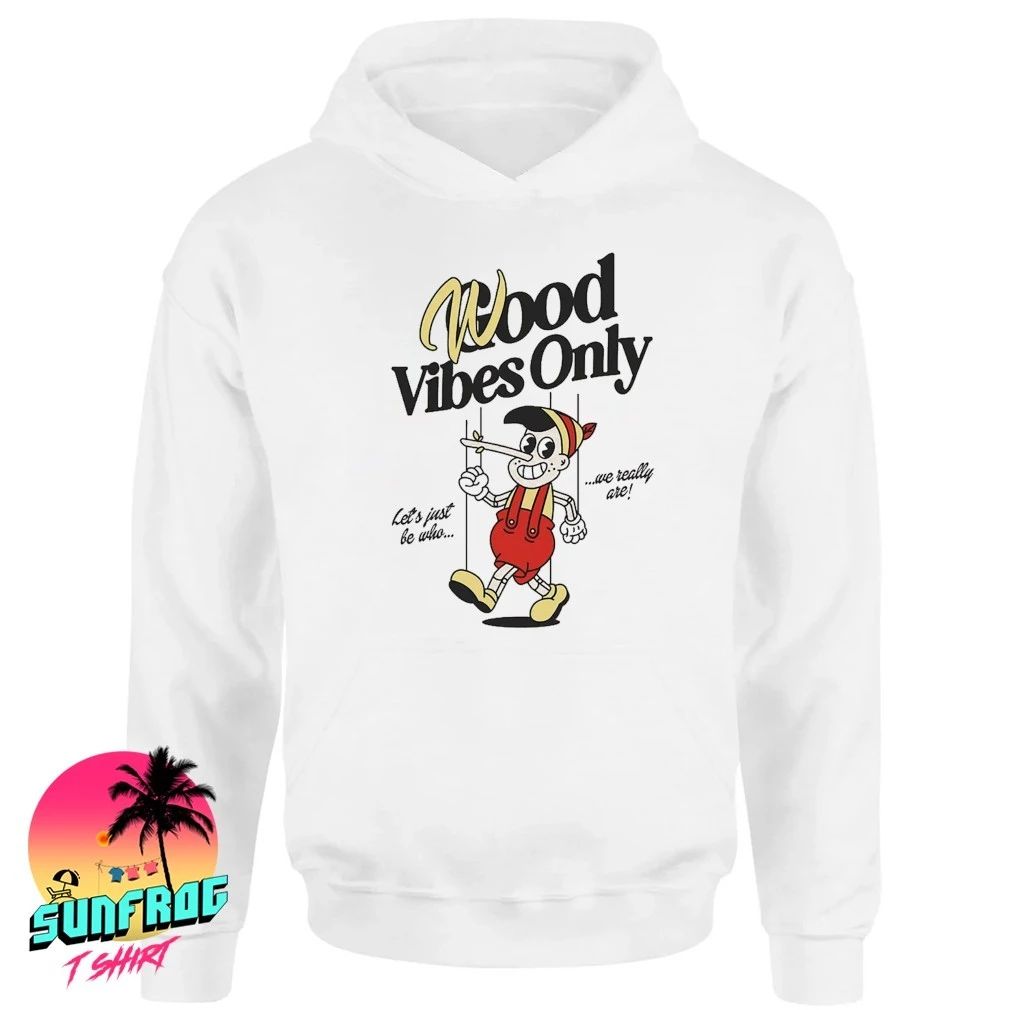 Pinocchio wood vibes only let’s just be who we really are shirt