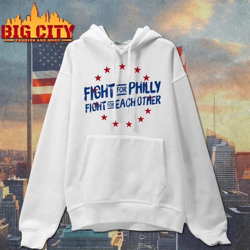 Fight For Philly Fight For Each Other Shirt