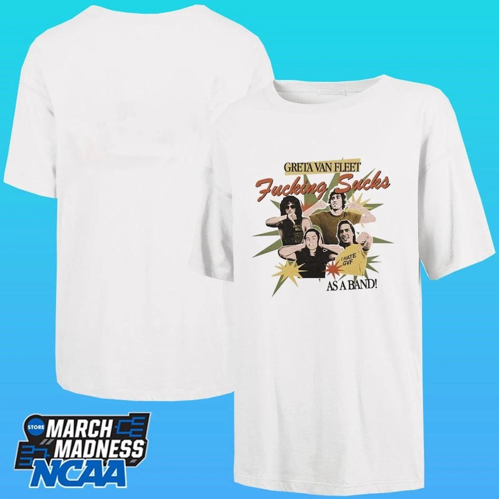 Greta Van Fleet Fucking Sucks As A Band Shirt