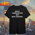 Communities Not Data Centers Shirt