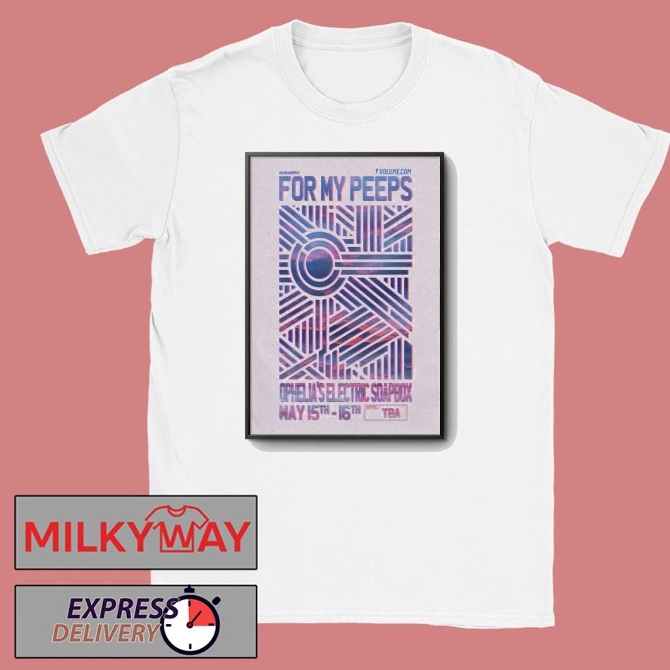 TOUR For My Peeps Poster Ophelia’s Electric Soapbox May 15 & 16 2026 shirt