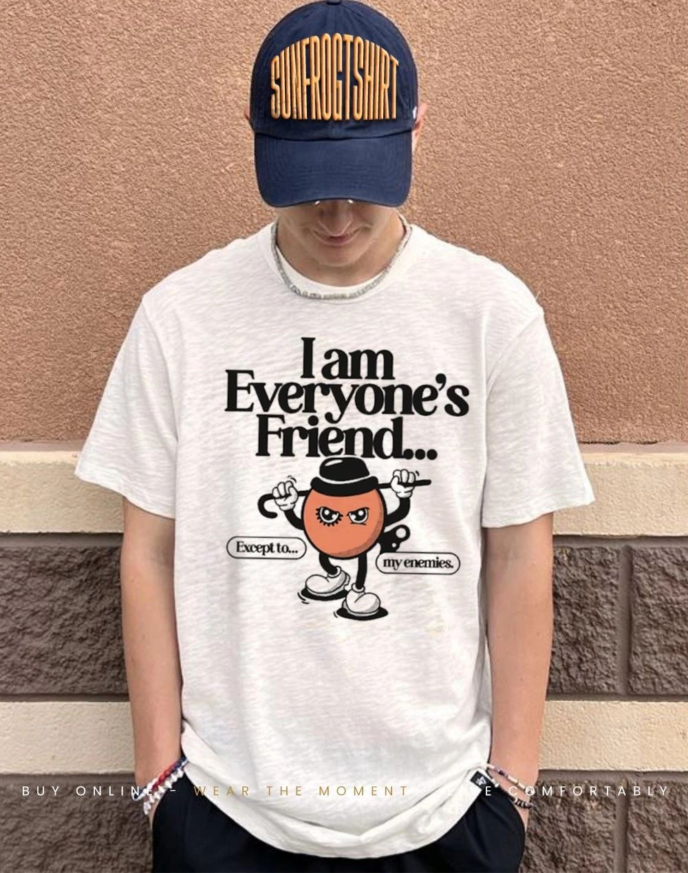 I’m everyone’s friend except to my enemies shirt