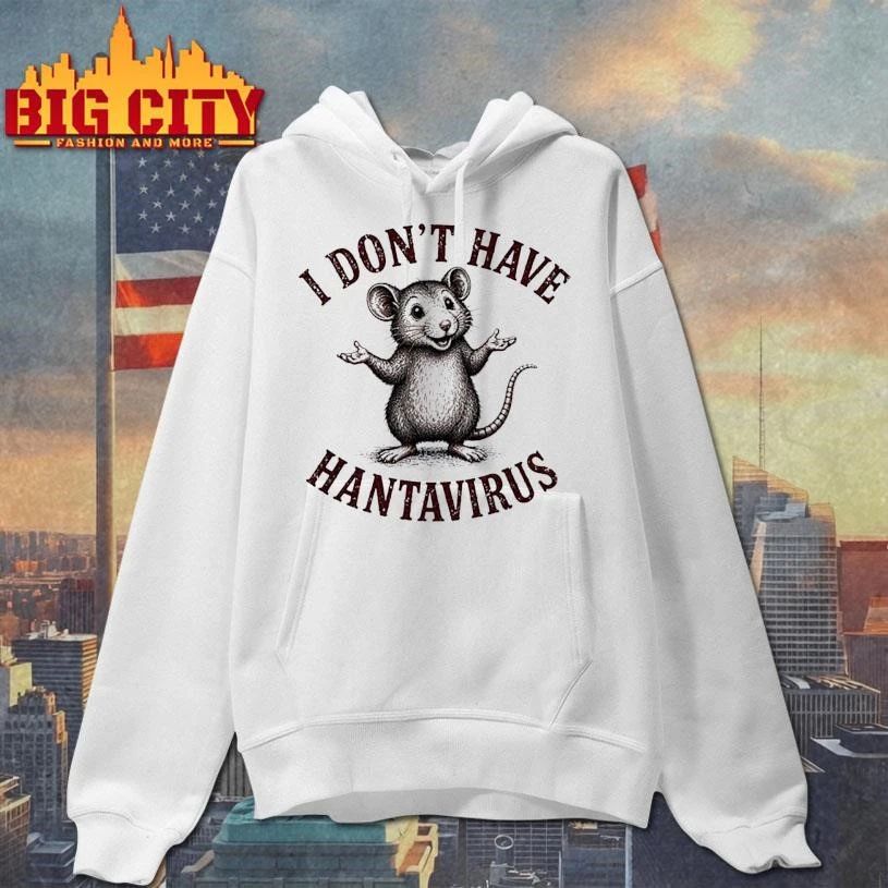 I Dont Have Andes Hantavirus Shirt