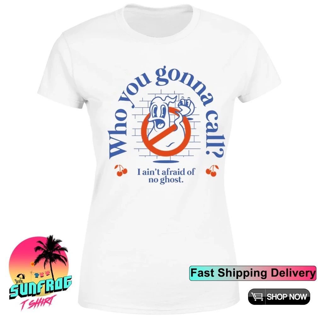 Ghostbusters who you gonna call I ain’t afraid of no ghost shirt
