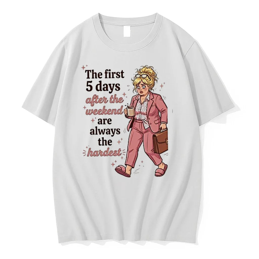 Woman The First 5 Days After The Weekend Are Always The Hardest 0 Tshirts Sweater Unisex , , , Long Sleeve Tee