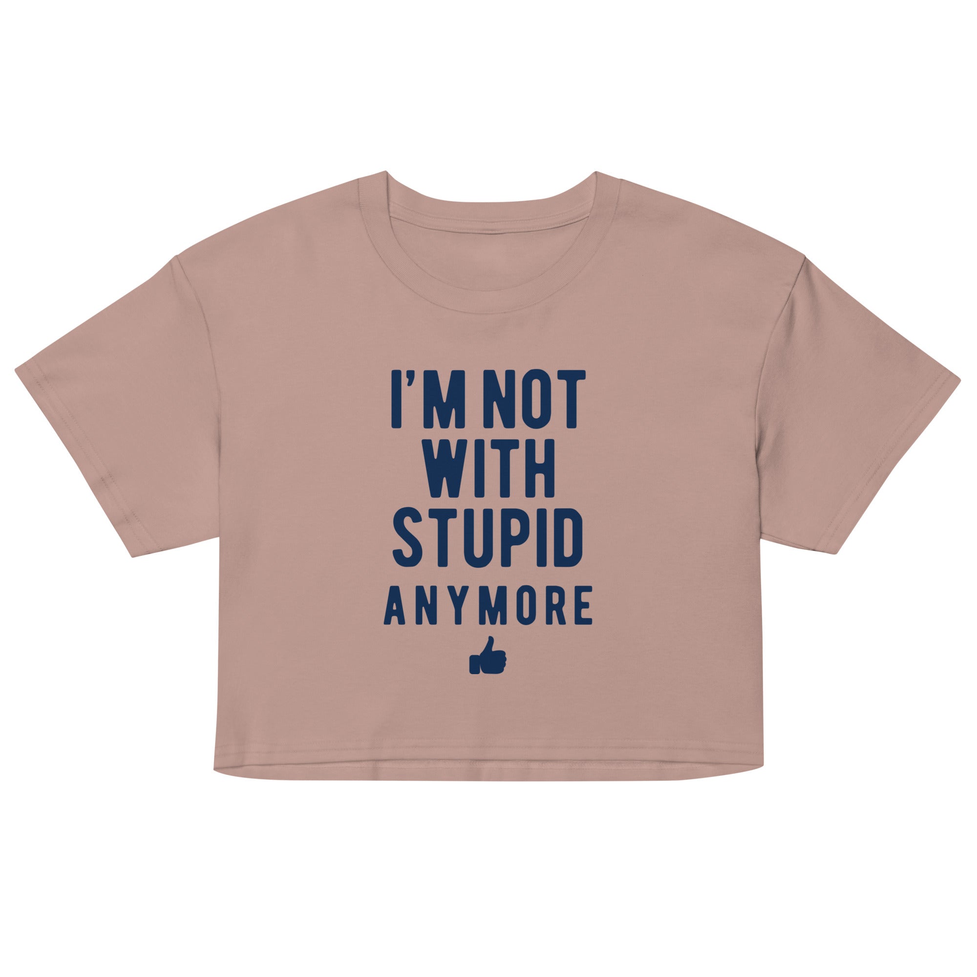 I'm Not With Stupid Anymore Women's Crop Tee