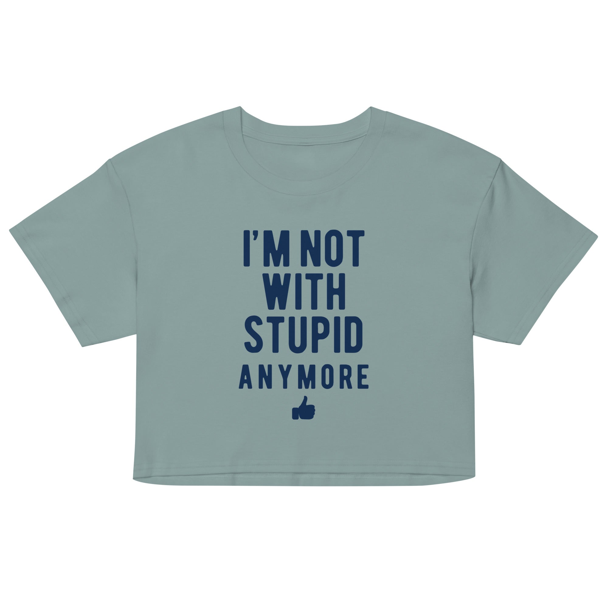 I'm Not With Stupid Anymore Women's Crop Tee