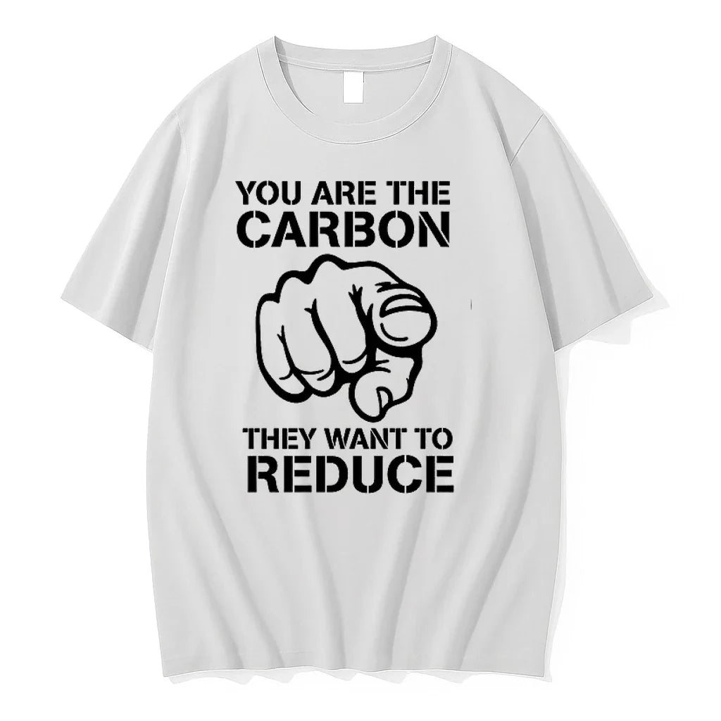 You Are The Carbon They Want To Reduce 0 Tshirts Sweater Unisex , , , Long Sleeve Tee