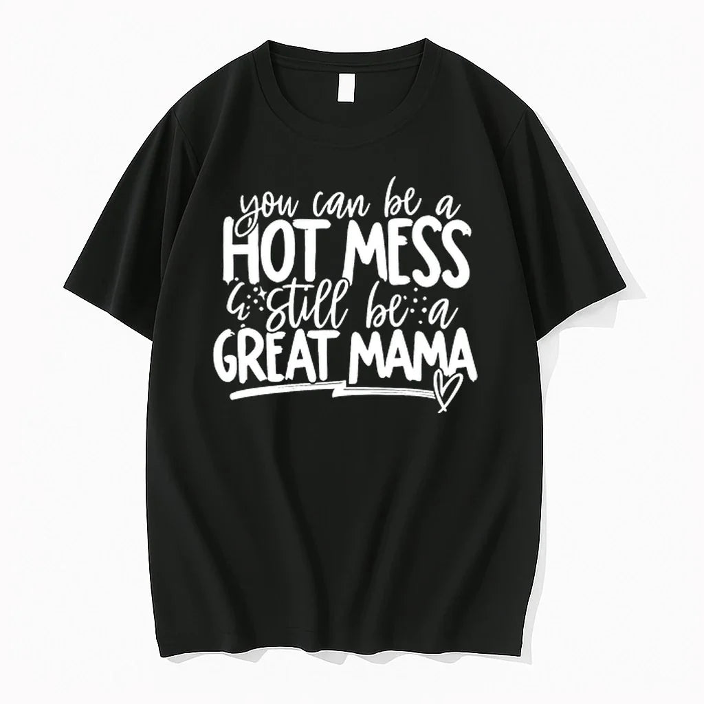 You Can Be A Hot Mess Still Be A Great Mama 0 Tshirts Sweater Unisex , , , Long Sleeve Tee